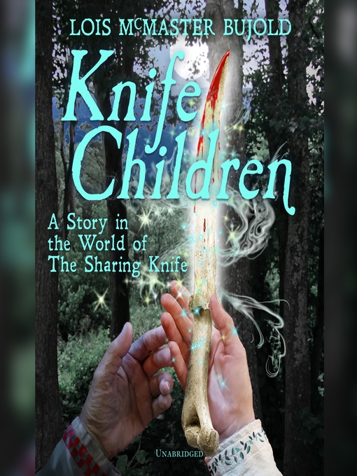 Title details for Knife Children by Lois McMaster Bujold - Available